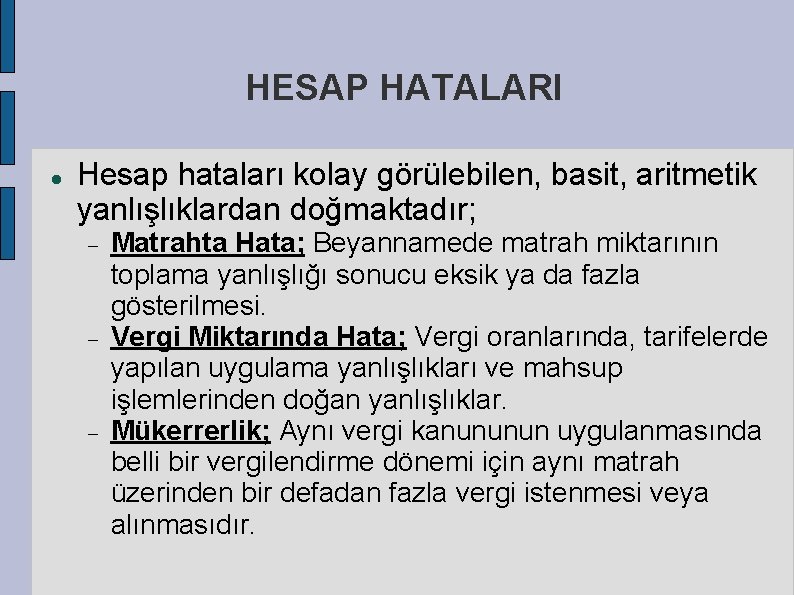 HESAP HATALARI Hesap hataları kolay görülebilen, basit, aritmetik yanlışlıklardan doğmaktadır; Matrahta Hata; Beyannamede matrah