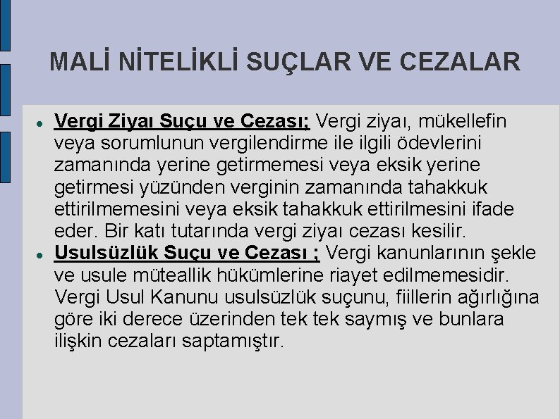 MALİ NİTELİKLİ SUÇLAR VE CEZALAR Vergi Ziyaı Suçu ve Cezası; Vergi ziyaı, mükellefin veya