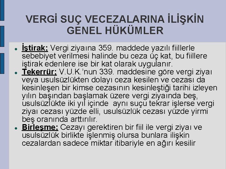 VERGİ SUÇ VECEZALARINA İLİŞKİN GENEL HÜKÜMLER İştirak; Vergi ziyaına 359. maddede yazılı fiillerle sebebiyet