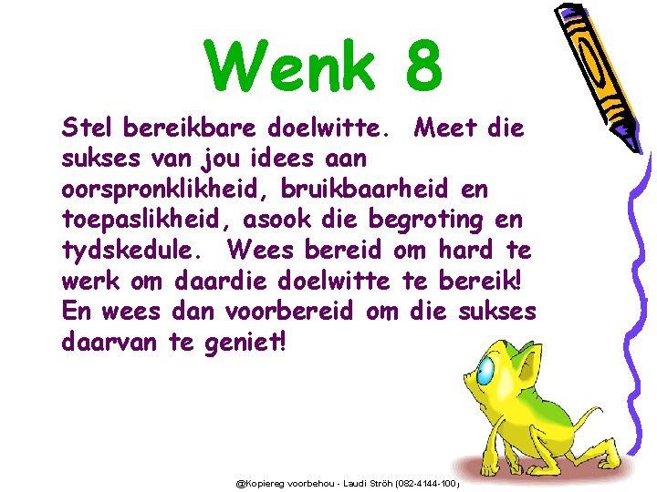 Wenk 8 Stel bereikbare doelwitte. Meet die sukses van jou idees aan oorspronklikheid, bruikbaarheid