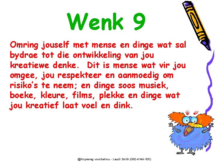 Wenk 9 Omring jouself met mense en dinge wat sal bydrae tot die ontwikkeling