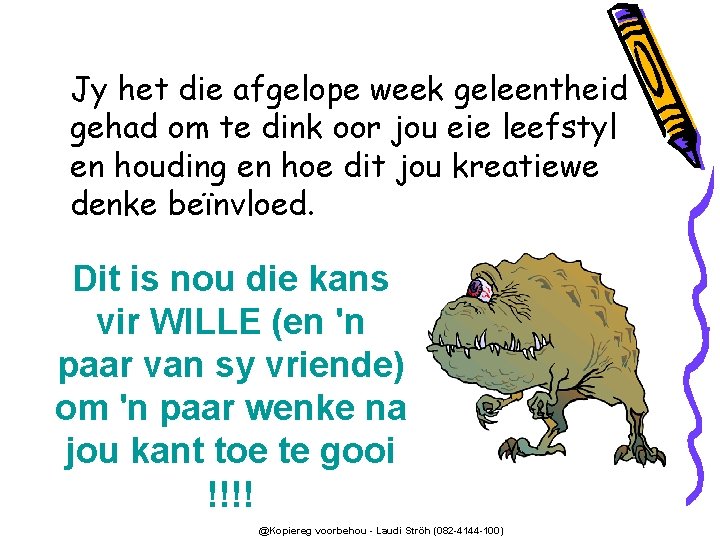 Jy het die afgelope week geleentheid gehad om te dink oor jou eie leefstyl