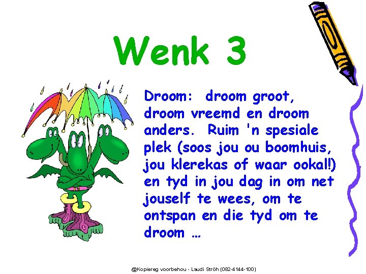 Wenk 3 Droom: droom groot, droom vreemd en droom anders. Ruim 'n spesiale plek
