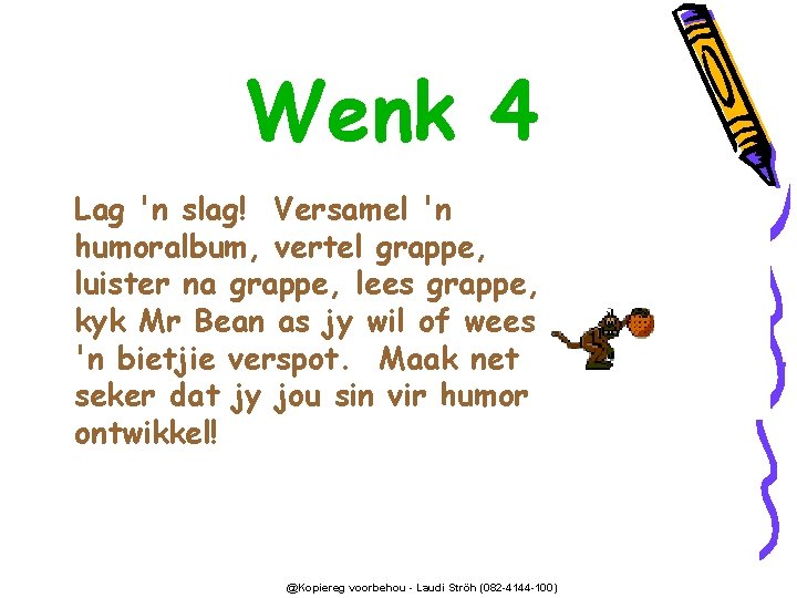 Wenk 4 Lag 'n slag! Versamel 'n humoralbum, vertel grappe, luister na grappe, lees