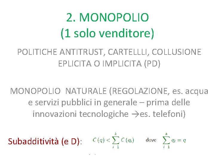 2. MONOPOLIO (1 solo venditore) POLITICHE ANTITRUST, CARTELLLI, COLLUSIONE EPLICITA O IMPLICITA (PD) MONOPOLIO 2. MONOPOLIO (1 solo venditore) POLITICHE ANTITRUST, CARTELLLI, COLLUSIONE EPLICITA O IMPLICITA (PD) MONOPOLIO