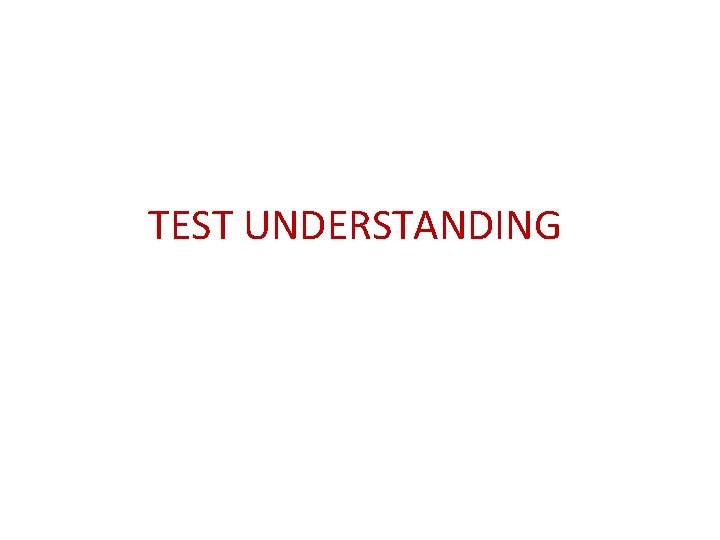TEST UNDERSTANDING TEST UNDERSTANDING