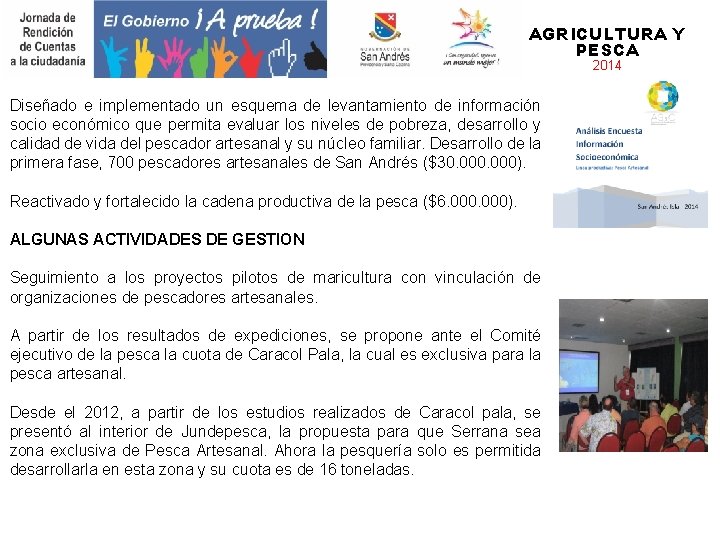 AGRICULTURA Y PESCA 2014 Diseñado e implementado un esquema de levantamiento de información socio