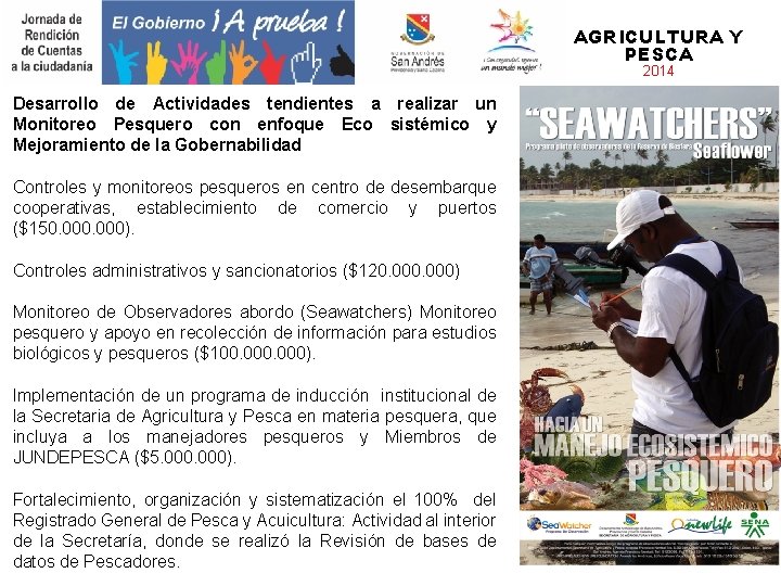 AGRICULTURA Y PESCA 2014 Desarrollo de Actividades tendientes a realizar un Monitoreo Pesquero con