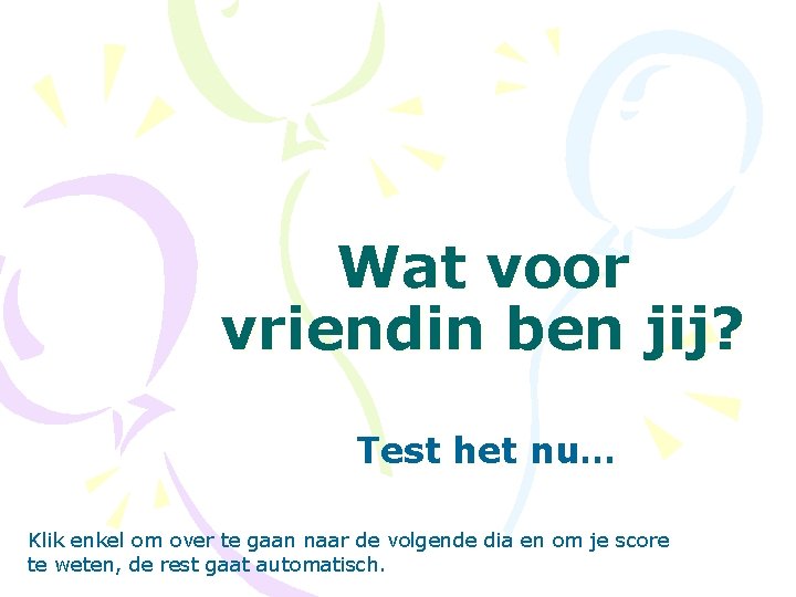 Wat voor vriendin ben jij? Test het nu… Klik enkel om over te gaan