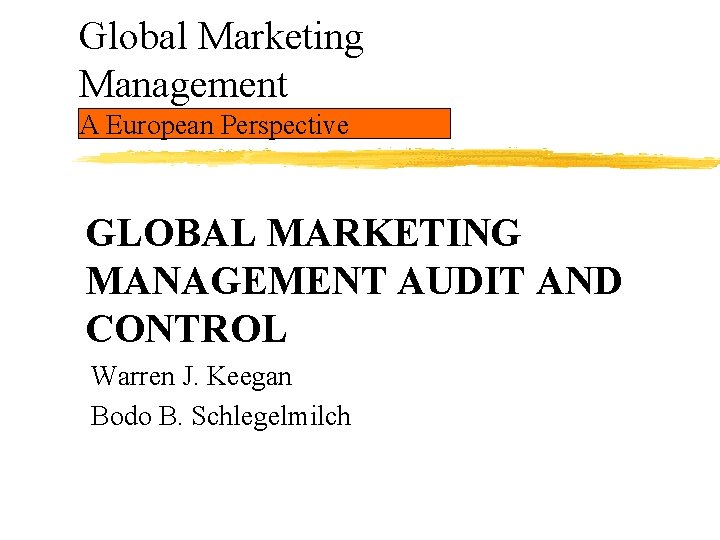 Global Marketing Management A European Perspective GLOBAL MARKETING MANAGEMENT AUDIT AND CONTROL Warren J.