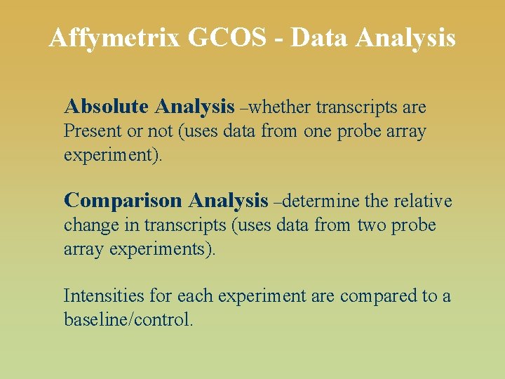 Affymetrix GCOS - Data Analysis Absolute Analysis –whether transcripts are Present or not (uses