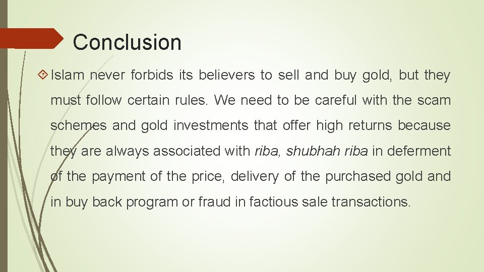 Conclusion Islam never forbids its believers to sell and buy gold, but they must