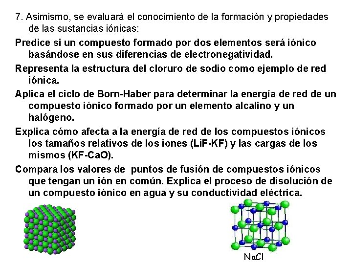 7. Asimismo, se evaluará el conocimiento de la formación y propiedades de las sustancias