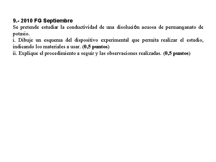 9. - 2010 FG Septiembre Se pretende estudiar la conductividad de una disolución acuosa