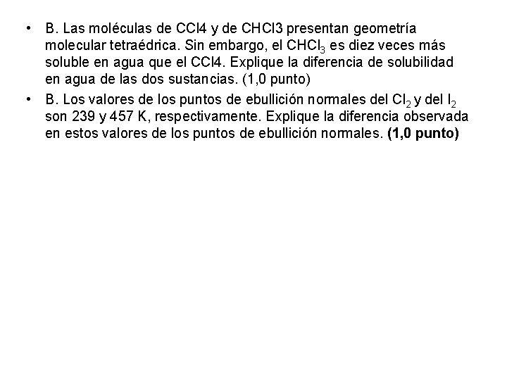  • B. Las moléculas de CCl 4 y de CHCl 3 presentan geometría