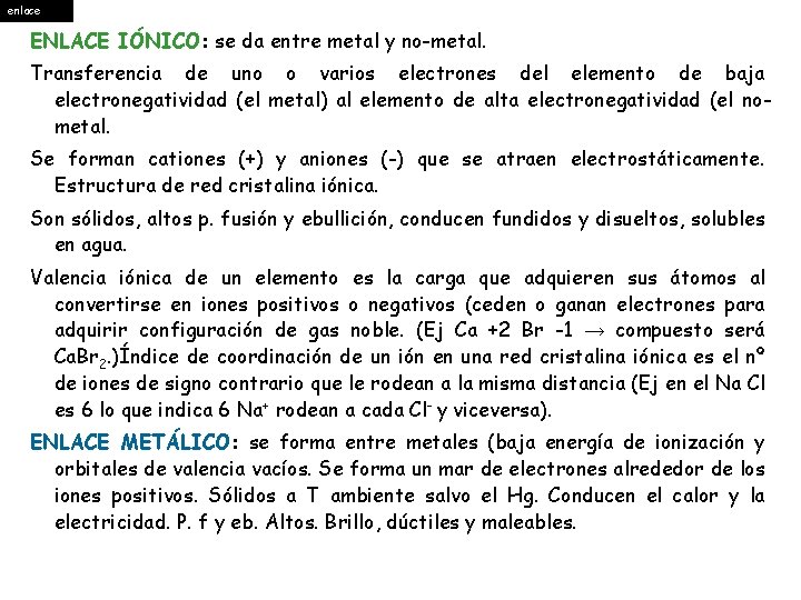 enlace ENLACE IÓNICO: se da entre metal y no-metal. Transferencia de uno o varios