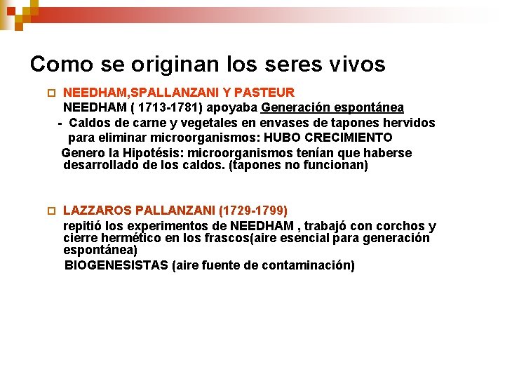 Como se originan los seres vivos ¨ NEEDHAM, SPALLANZANI Y PASTEUR NEEDHAM ( 1713 Como se originan los seres vivos ¨ NEEDHAM, SPALLANZANI Y PASTEUR NEEDHAM ( 1713