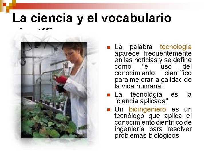 La ciencia y el vocabulario científico n n n La palabra tecnología aparece frecuentemente La ciencia y el vocabulario científico n n n La palabra tecnología aparece frecuentemente