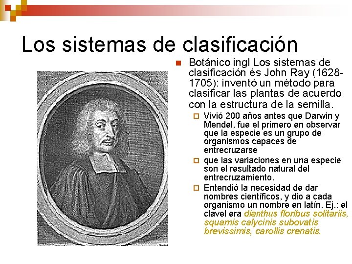 Los sistemas de clasificación n Botánico ingl Los sistemas de clasificación és John Ray Los sistemas de clasificación n Botánico ingl Los sistemas de clasificación és John Ray