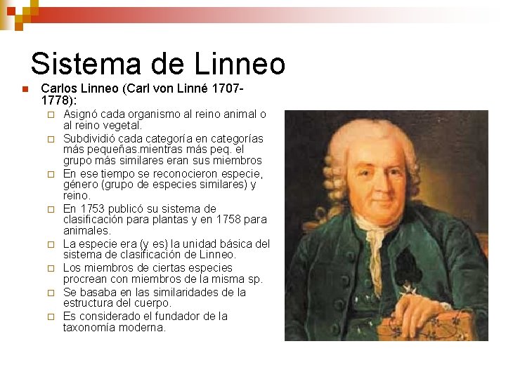 Sistema de Linneo n Carlos Linneo (Carl von Linné 17071778): ¨ ¨ ¨ ¨ Sistema de Linneo n Carlos Linneo (Carl von Linné 17071778): ¨ ¨ ¨ ¨