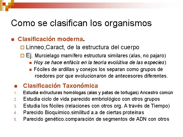Como se clasifican los organismos n Clasificación moderna. ¨ Linneo, Caract, de la estructura Como se clasifican los organismos n Clasificación moderna. ¨ Linneo, Caract, de la estructura