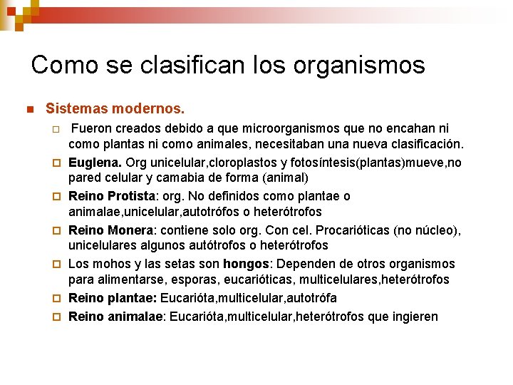 Como se clasifican los organismos n Sistemas modernos. ¨ ¨ ¨ ¨ Fueron creados Como se clasifican los organismos n Sistemas modernos. ¨ ¨ ¨ ¨ Fueron creados