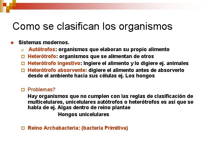 Como se clasifican los organismos n Sistemas modernos. ¨ Autótrofos: organismos que elaboran su Como se clasifican los organismos n Sistemas modernos. ¨ Autótrofos: organismos que elaboran su