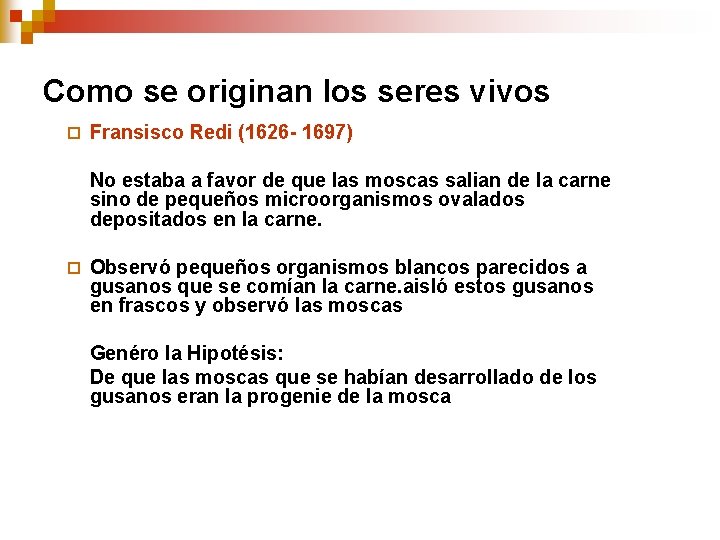 Como se originan los seres vivos ¨ Fransisco Redi (1626 - 1697) No estaba Como se originan los seres vivos ¨ Fransisco Redi (1626 - 1697) No estaba