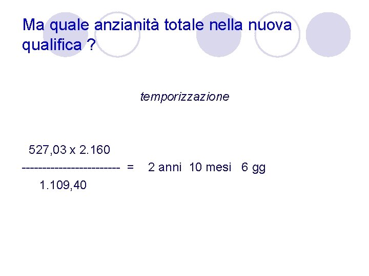 Ma quale anzianità totale nella nuova qualifica ? temporizzazione 527, 03 x 2. 160