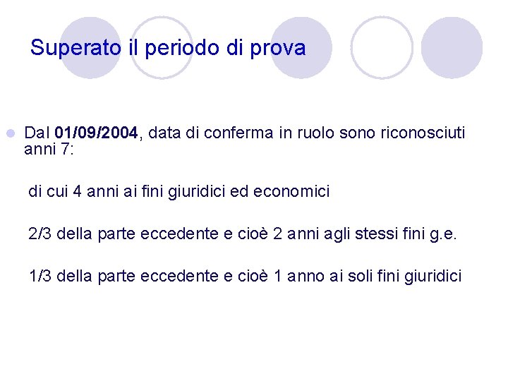 Superato il periodo di prova l Dal 01/09/2004, data di conferma in ruolo sono