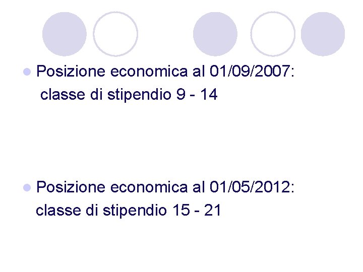 l Posizione economica al 01/09/2007: classe di stipendio 9 - 14 l Posizione economica