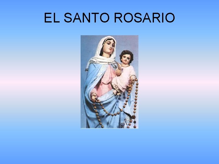 EL SANTO ROSARIO 