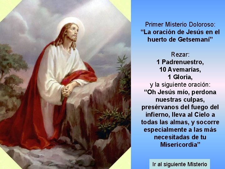 Primer Misterio Doloroso: “La oración de Jesús en el huerto de Getsemaní” Rezar: 1