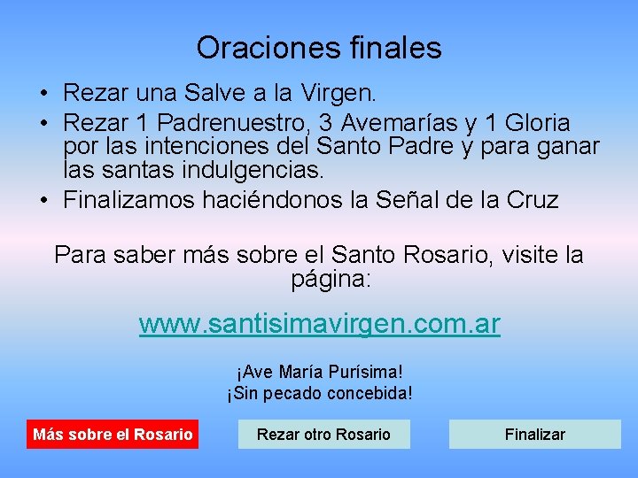 Oraciones finales • Rezar una Salve a la Virgen. • Rezar 1 Padrenuestro, 3