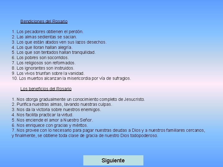 Bendiciones del Rosario 1. Los pecadores obtienen el perdón. 2. Las almas sedientas se