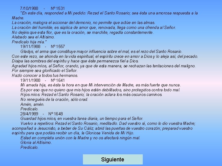 7/10/1988 Nº 1531 “En este día, responded a Mi pedido: Rezad el Santo Rosario;