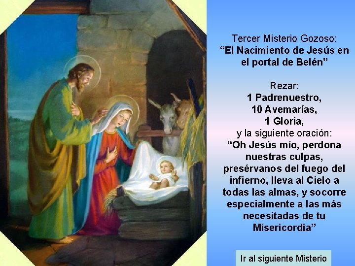 Tercer Misterio Gozoso: “El Nacimiento de Jesús en el portal de Belén” Rezar: 1