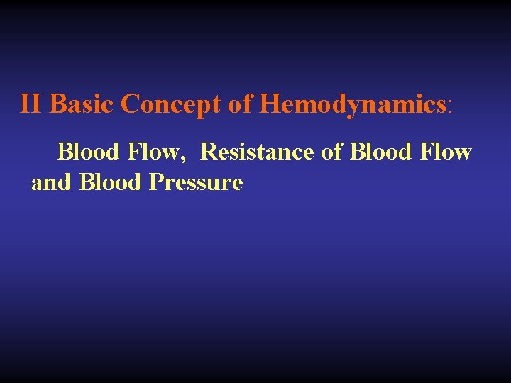 II Basic Concept of Hemodynamics: Blood Flow, Resistance of Blood Flow and Blood Pressure