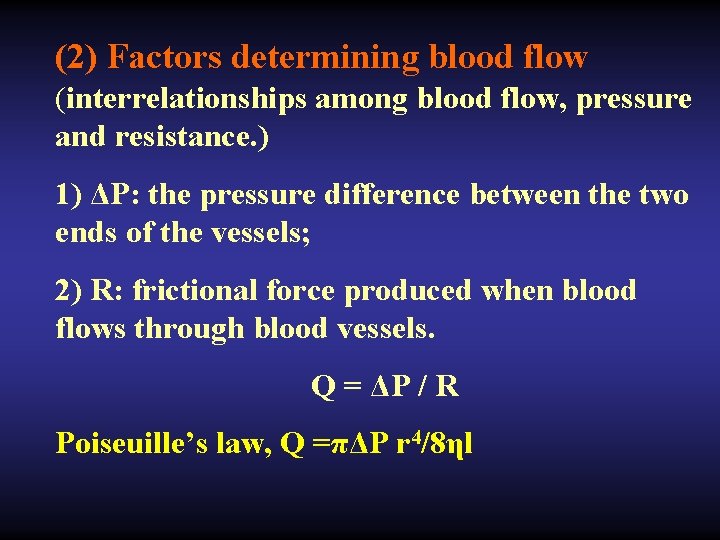 (2) Factors determining blood flow (interrelationships among blood flow, pressure and resistance. ) 1)