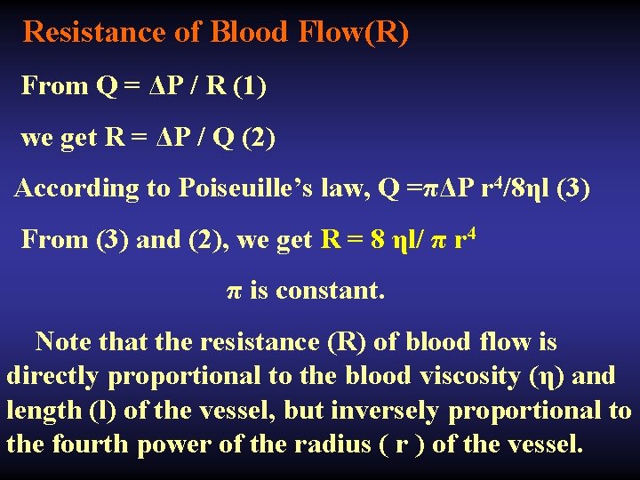 Resistance of Blood Flow(R) From Q = ΔP / R (1) we get R