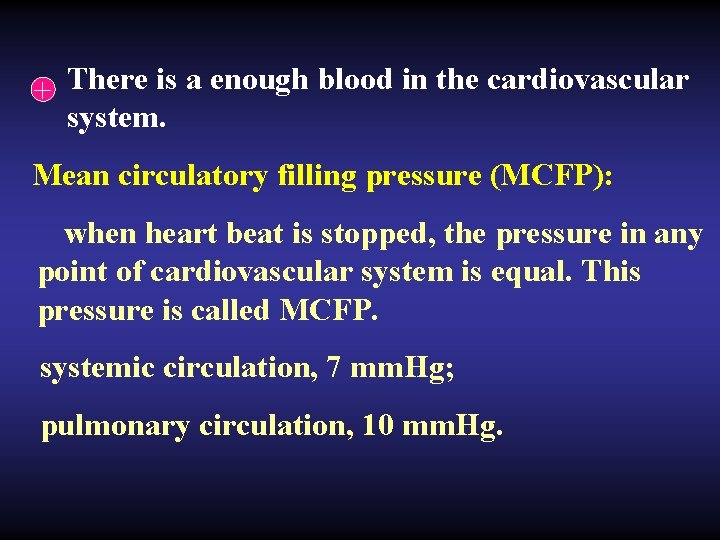 + There is a enough blood in the cardiovascular system. Mean circulatory filling pressure