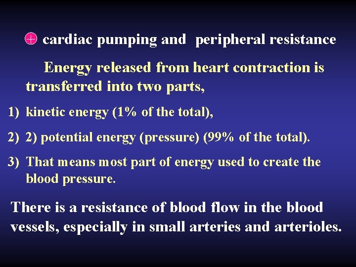 + cardiac pumping and peripheral resistance Energy released from heart contraction is transferred into