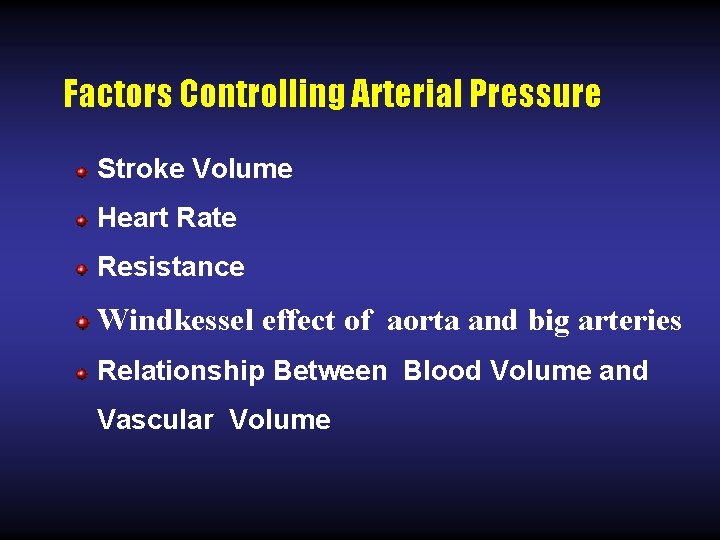 Factors Controlling Arterial Pressure Stroke Volume Heart Rate Resistance Windkessel effect of aorta and