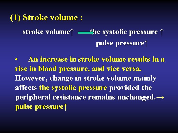 (1) Stroke volume : stroke volume↑ the systolic pressure ↑ pulse pressure↑ • An