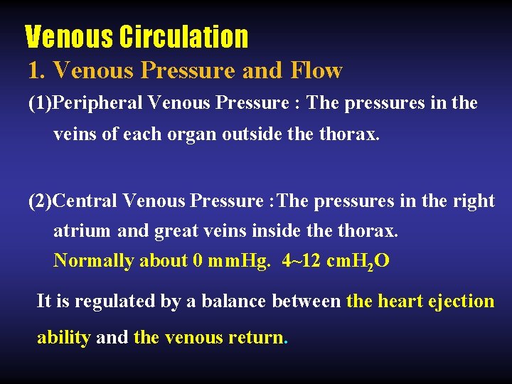 Venous Circulation 1. Venous Pressure and Flow (1)Peripheral Venous Pressure : The pressures in