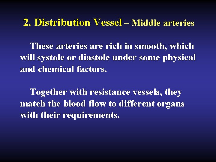 2. Distribution Vessel – Middle arteries These arteries are rich in smooth, which will