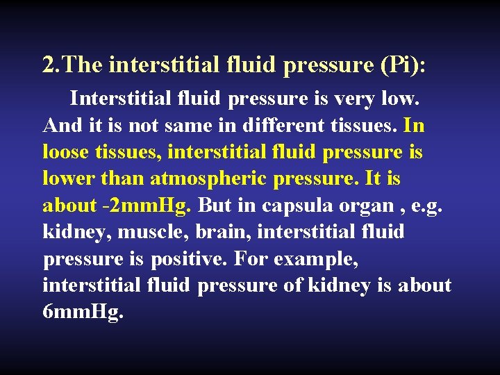 2. The interstitial fluid pressure (Pi): Interstitial fluid pressure is very low. And it