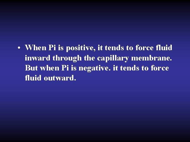  • When Pi is positive, it tends to force fluid inward through the