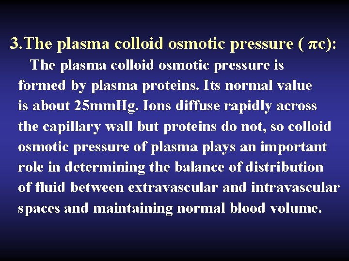 3. The plasma colloid osmotic pressure ( πc): The plasma colloid osmotic pressure is