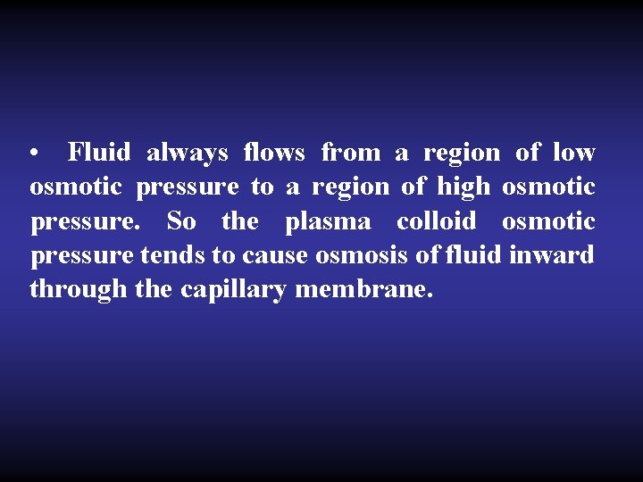  • Fluid always flows from a region of low osmotic pressure to a